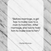 Marilyn Monroe quote: “Before marriage, a girl has to make…”- at QuotesQuotesQuotes.com