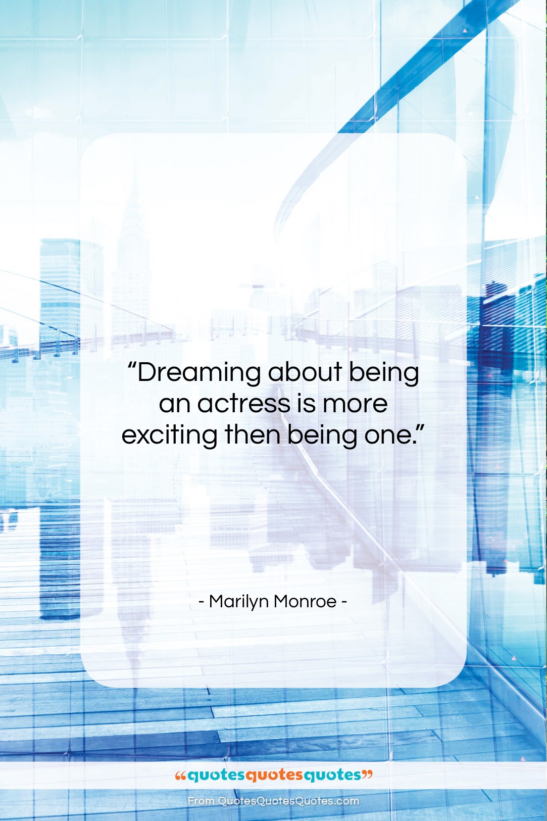 Marilyn Monroe quote: “Dreaming about being an actress is more…”- at QuotesQuotesQuotes.com