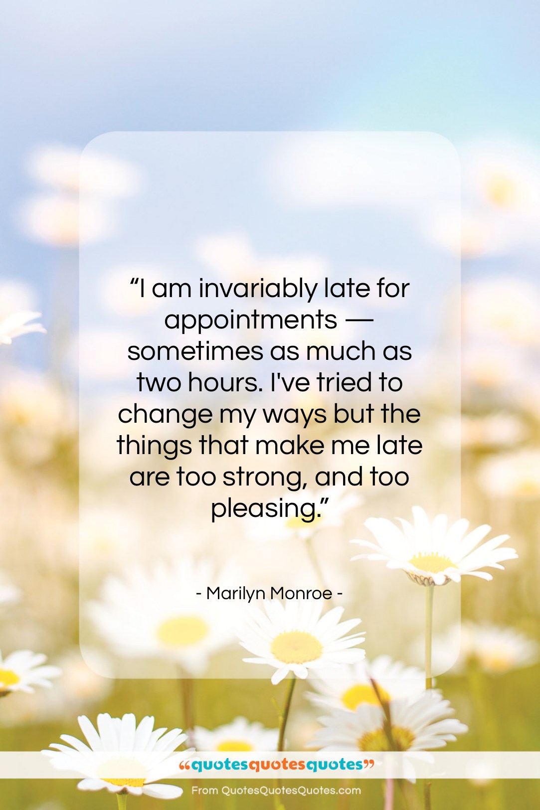 Marilyn Monroe quote: “I am invariably late for appointments —…”- at QuotesQuotesQuotes.com