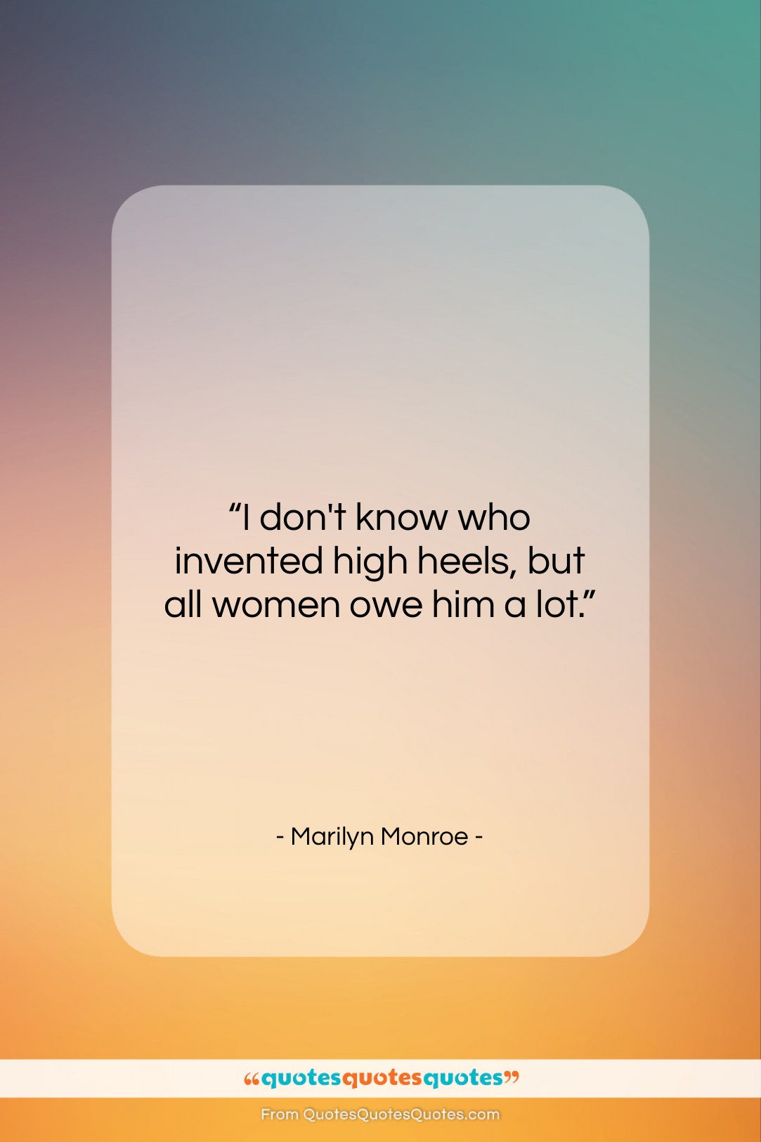 Marilyn Monroe quote: “I don’t know who invented high heels,…”- at QuotesQuotesQuotes.com