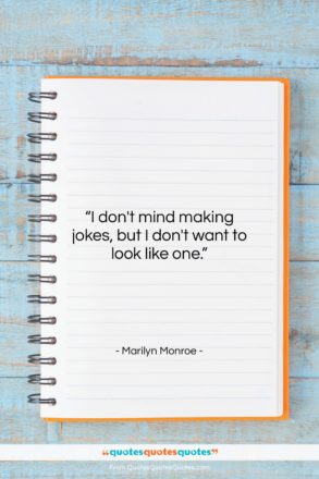 Marilyn Monroe quote: “I don’t mind making jokes, but I…”- at QuotesQuotesQuotes.com