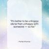 Marilyn Monroe quote: “It’s better to be unhappy alone than…”- at QuotesQuotesQuotes.com