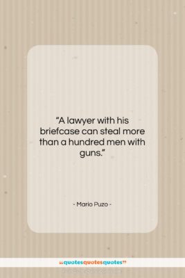 Mario Puzo quote: “A lawyer with his briefcase can steal…”- at QuotesQuotesQuotes.com