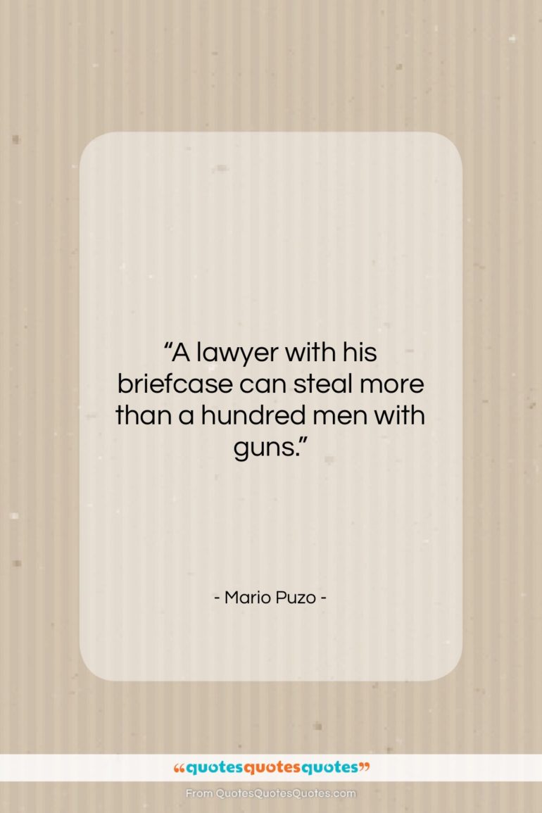 Mario Puzo quote: “A lawyer with his briefcase can steal…”- at QuotesQuotesQuotes.com