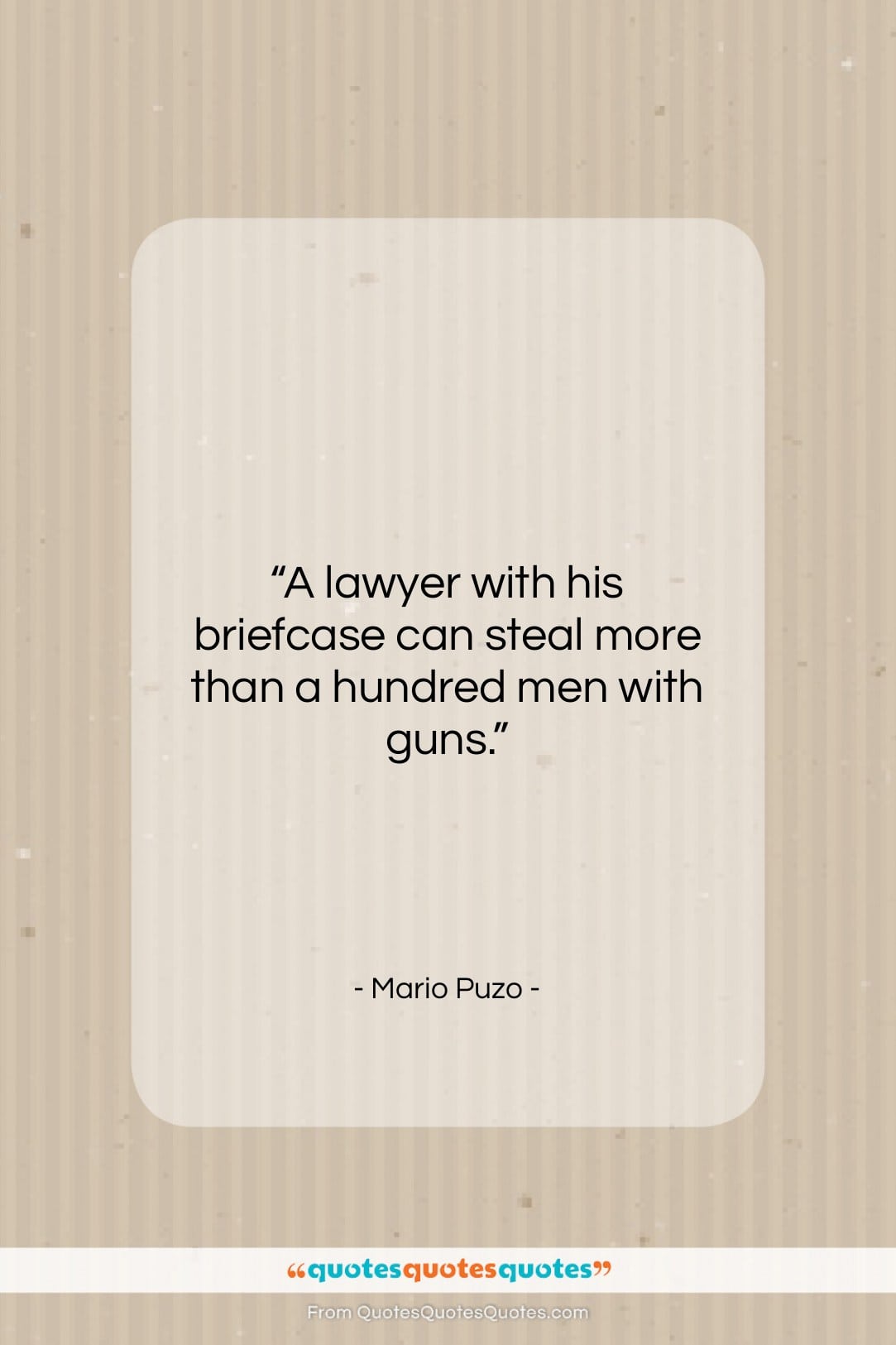 Mario Puzo quote: “A lawyer with his briefcase can steal…”- at QuotesQuotesQuotes.com