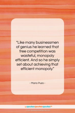 Mario Puzo quote: “Like many businessmen of genius he learned…”- at QuotesQuotesQuotes.com