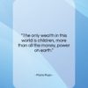 Mario Puzo quote: “The only wealth in this world is…”- at QuotesQuotesQuotes.com