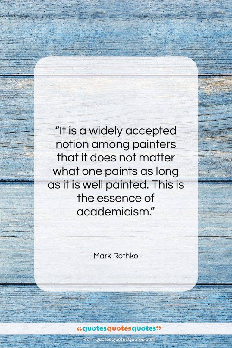 Mark Rothko quote: “It is a widely accepted notion among…”- at QuotesQuotesQuotes.com