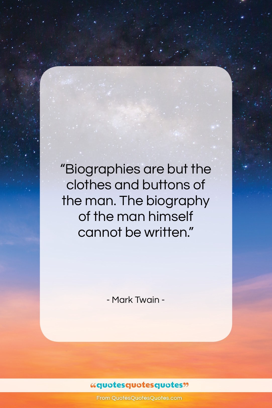 Mark Twain quote: “Biographies are but the clothes and buttons…”- at QuotesQuotesQuotes.com