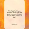 Mark Twain quote: “Don’t part with your illusions. When they…”- at QuotesQuotesQuotes.com
