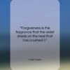 Mark Twain quote: “Forgiveness is the fragrance that the violet…”- at QuotesQuotesQuotes.com