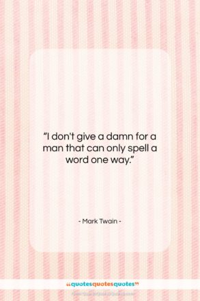 Mark Twain quote: “I don’t give a damn for a…”- at QuotesQuotesQuotes.com