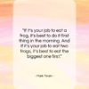 Mark Twain quote: “If it’s your job to eat a…”- at QuotesQuotesQuotes.com