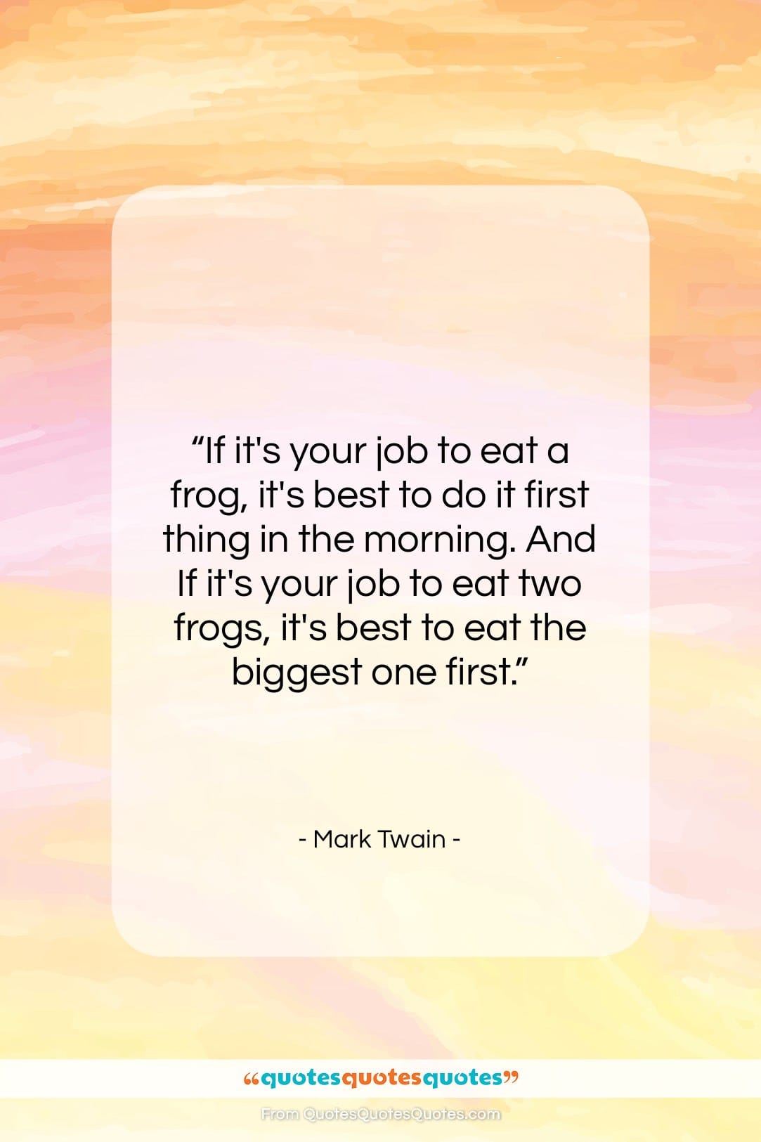 Mark Twain quote: “If it’s your job to eat a…”- at QuotesQuotesQuotes.com