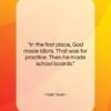 Mark Twain quote: “In the first place, God made idiots….”- at QuotesQuotesQuotes.com