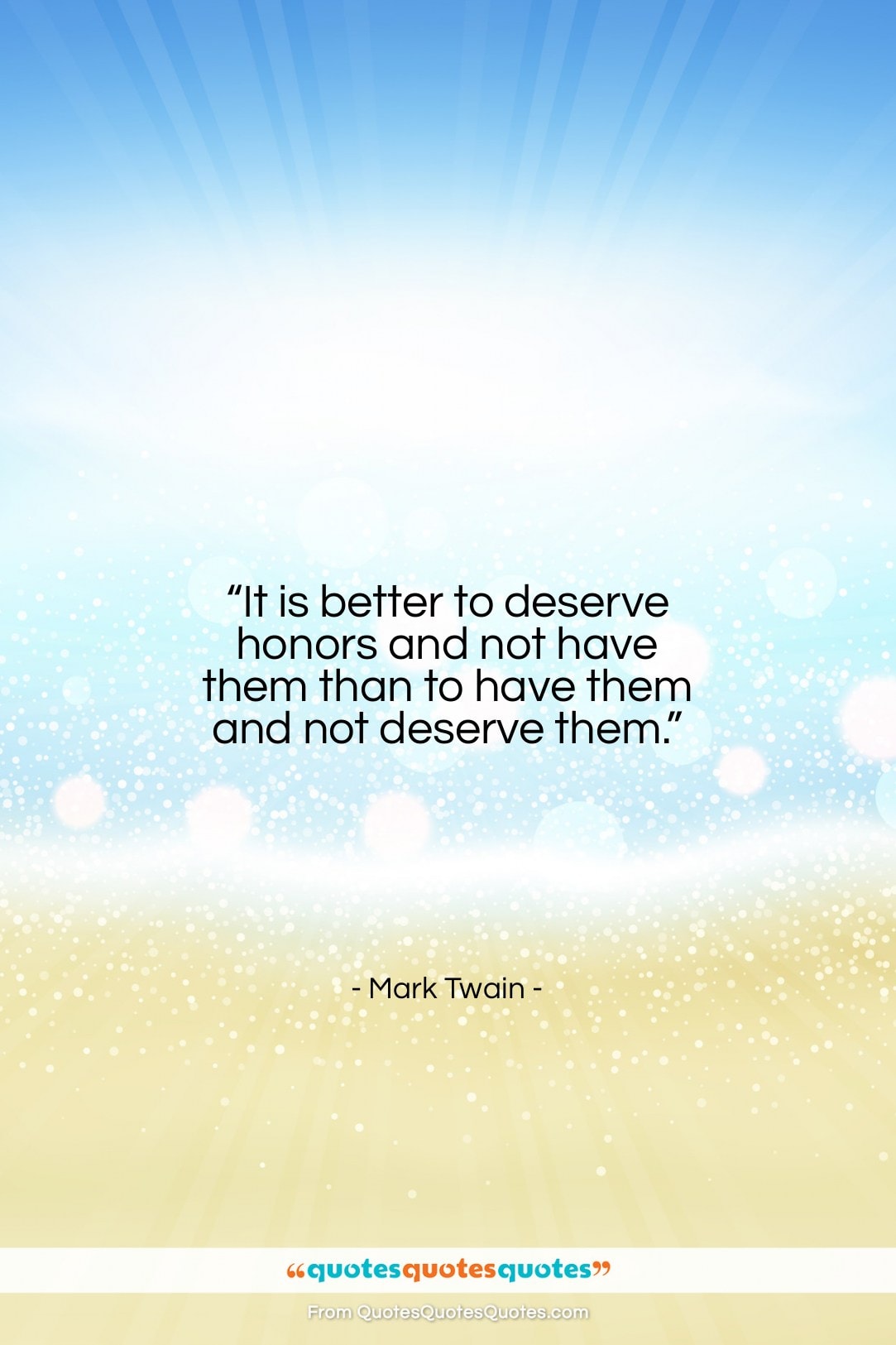 Mark Twain quote: “It is better to deserve honors and…”- at QuotesQuotesQuotes.com