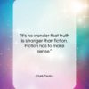 Mark Twain quote: “It’s no wonder that truth is stranger…”- at QuotesQuotesQuotes.com