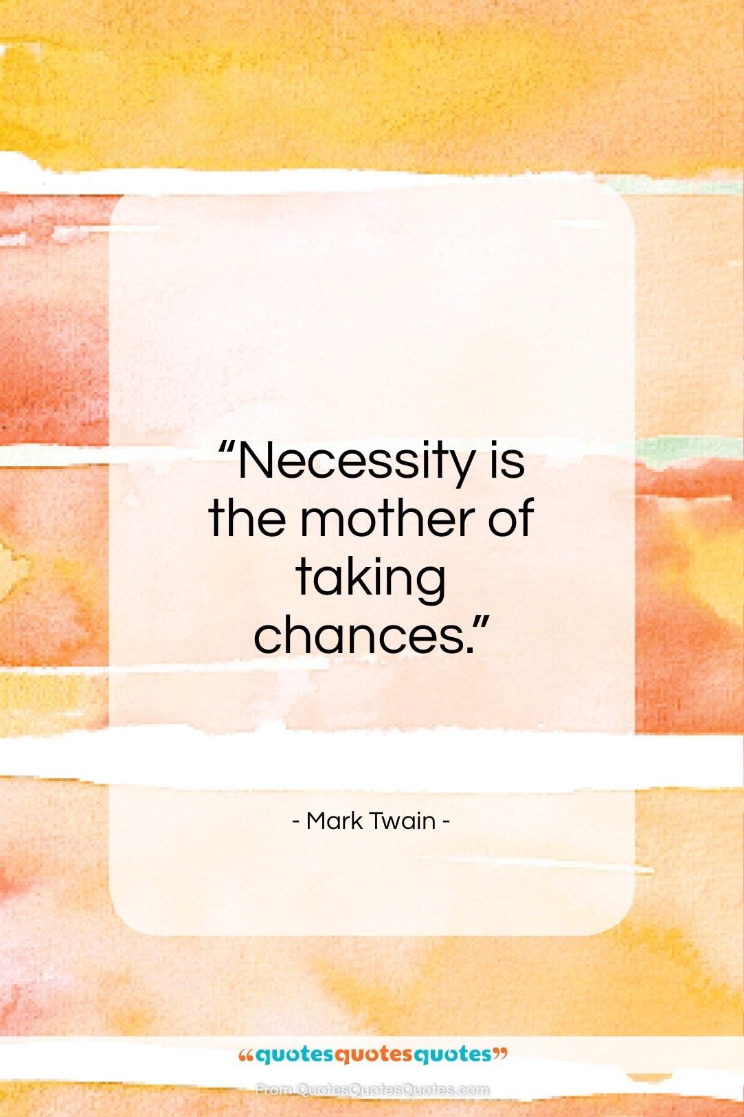 Mark Twain quote: “Necessity is the mother of taking chances…”- at QuotesQuotesQuotes.com