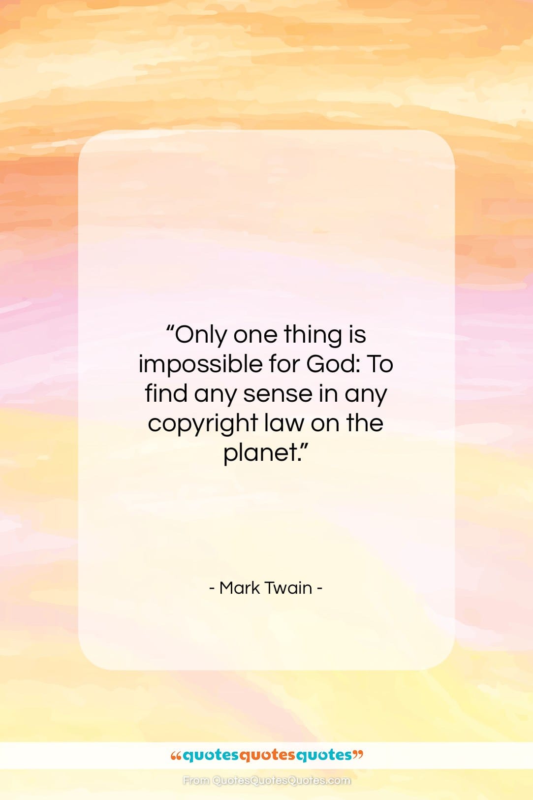 Mark Twain quote: “Only one thing is impossible for God:…”- at QuotesQuotesQuotes.com