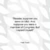 Mark Twain quote: “Reader, suppose you were an idiot. And…”- at QuotesQuotesQuotes.com