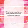 Mark Twain quote: “The human race has one really effective…”- at QuotesQuotesQuotes.com