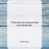 Mark Twain quote: “The lack of money is the root…”- at QuotesQuotesQuotes.com