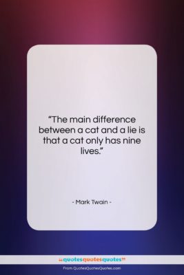 Mark Twain quote: “The main difference between a cat and…”- at QuotesQuotesQuotes.com