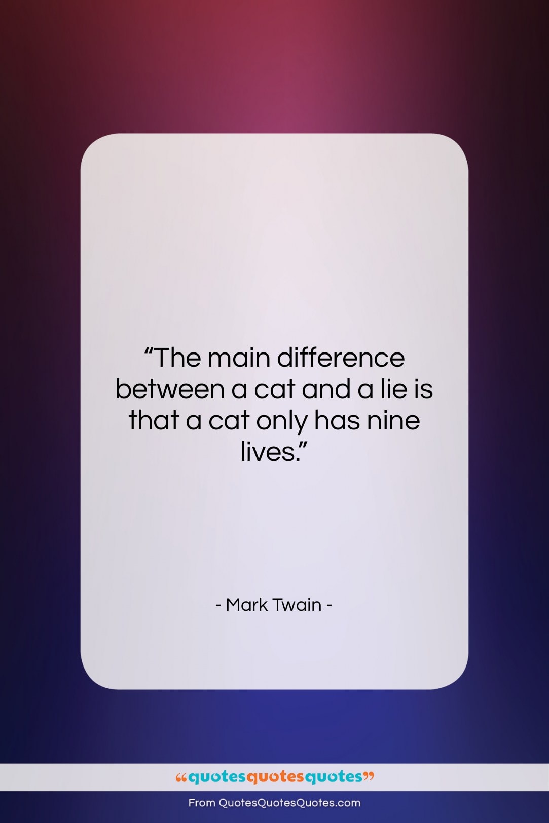 Mark Twain quote: “The main difference between a cat and…”- at QuotesQuotesQuotes.com