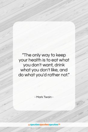 Mark Twain quote: “The only way to keep your health…”- at QuotesQuotesQuotes.com