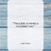 Mark Twain quote: “The Public is merely a multiplied “me.”…”- at QuotesQuotesQuotes.com