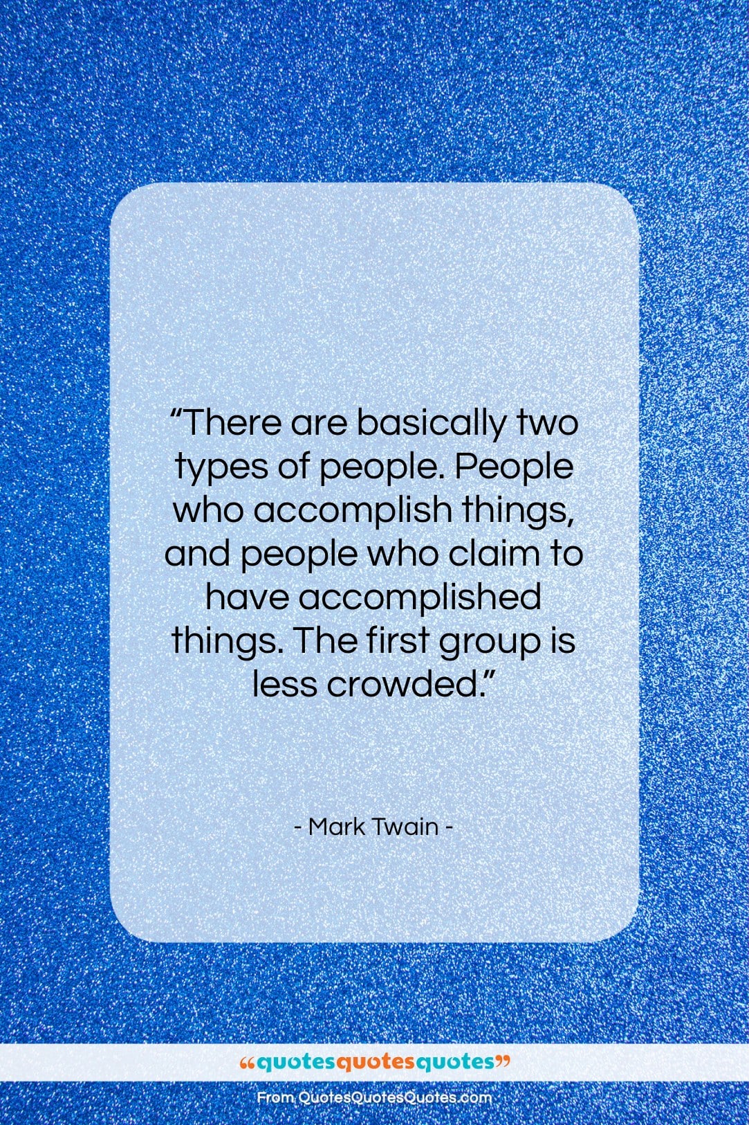 Mark Twain quote: “There are basically two types of people….”- at QuotesQuotesQuotes.com