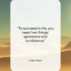 Mark Twain quote: “To succeed in life, you need two…”- at QuotesQuotesQuotes.com