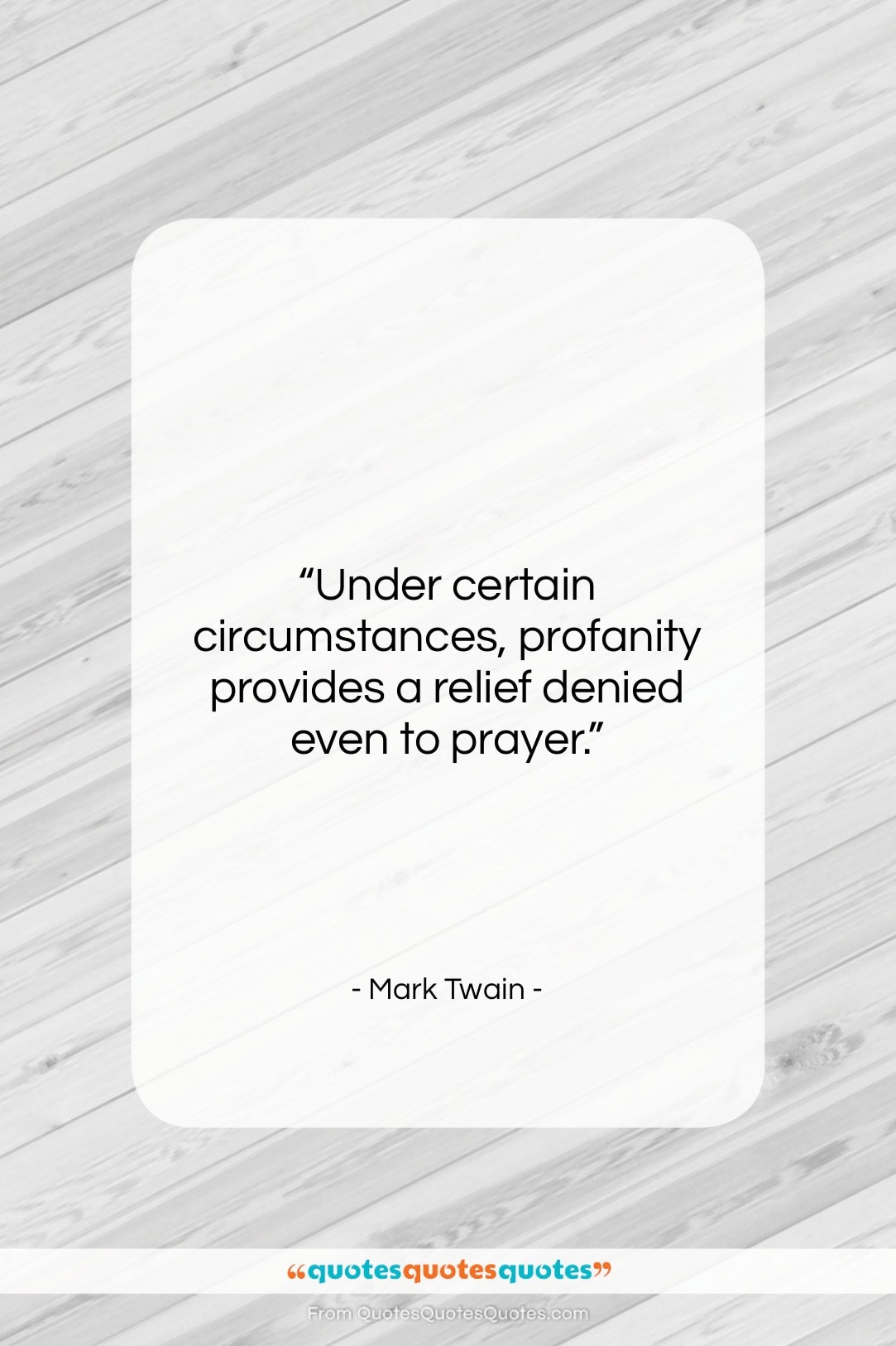 Mark Twain quote: “Under certain circumstances, profanity provides a relief…”- at QuotesQuotesQuotes.com