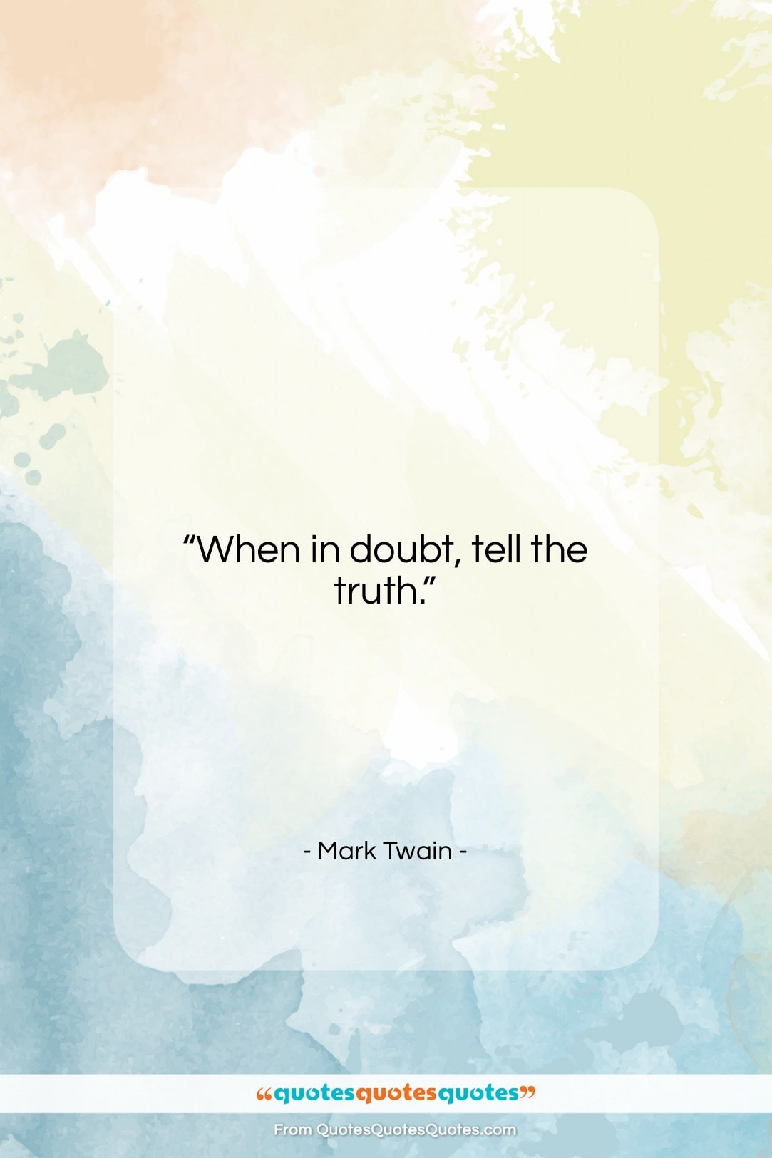 Mark Twain quote: “When in doubt, tell the truth….”- at QuotesQuotesQuotes.com
