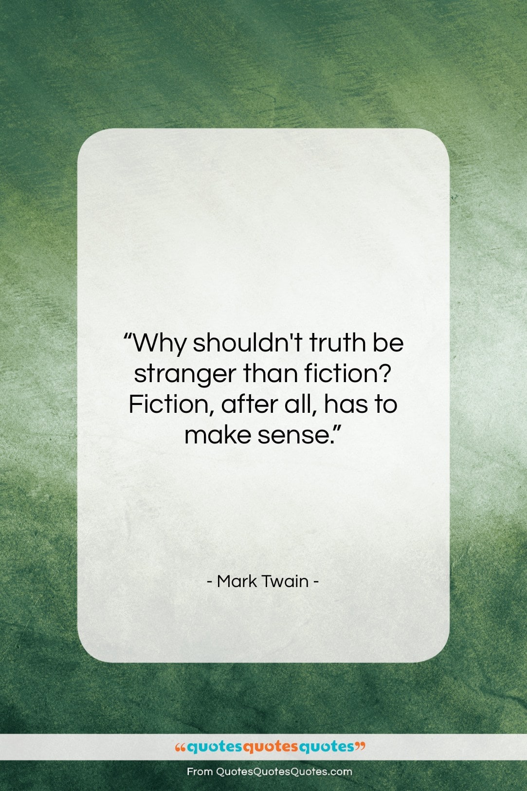 Mark Twain quote: “Why shouldn’t truth be stranger than fiction?…”- at QuotesQuotesQuotes.com