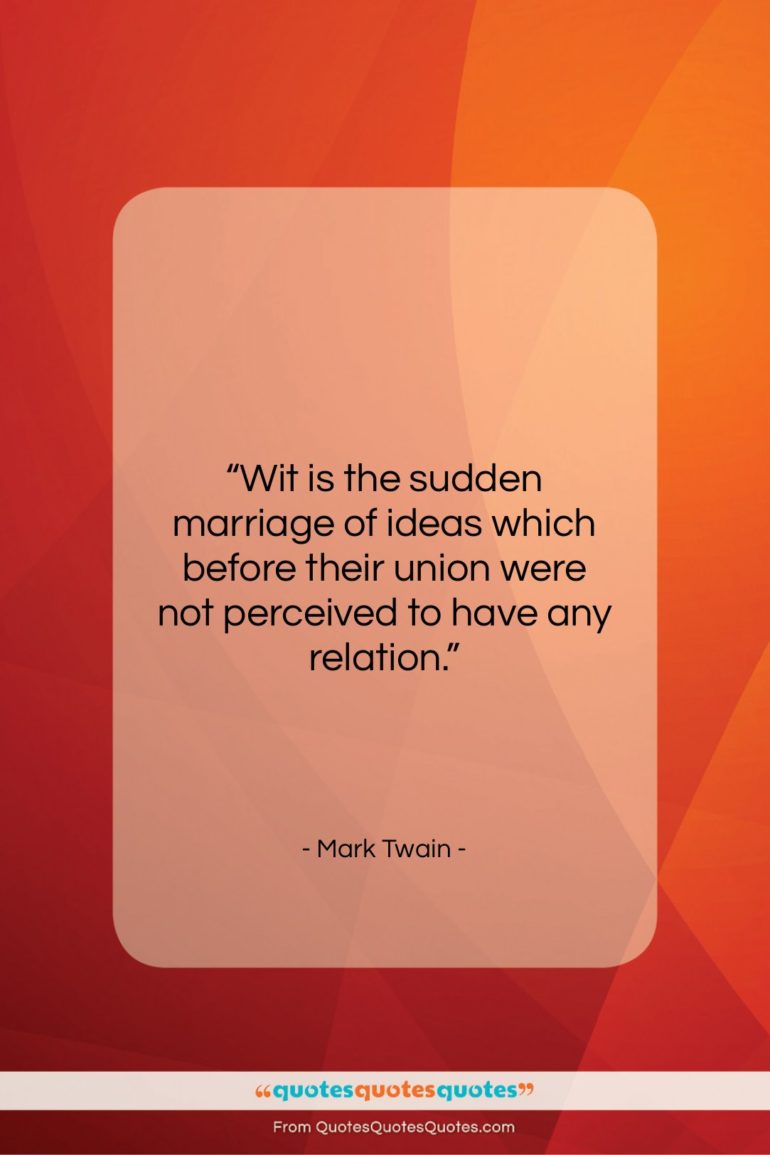 Mark Twain quote: “Wit is the sudden marriage of ideas…”- at QuotesQuotesQuotes.com