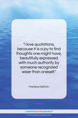Marlene Dietrich quote: “I love quotations because it is a…”- at QuotesQuotesQuotes.com
