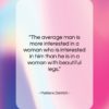 Marlene Dietrich quote: “The average man is more interested in…”- at QuotesQuotesQuotes.com