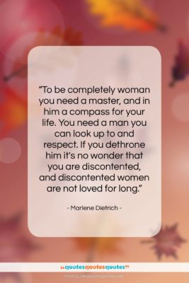Marlene Dietrich quote: “To be completely woman you need a…”- at QuotesQuotesQuotes.com