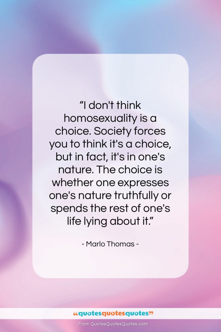 Marlo Thomas quote: “I don’t think homosexuality is a choice….”- at QuotesQuotesQuotes.com