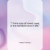 Marlo Thomas quote: “I think loss of loved ones is…”- at QuotesQuotesQuotes.com