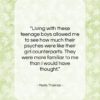 Marlo Thomas quote: “Living with these teenage boys allowed me…”- at QuotesQuotesQuotes.com