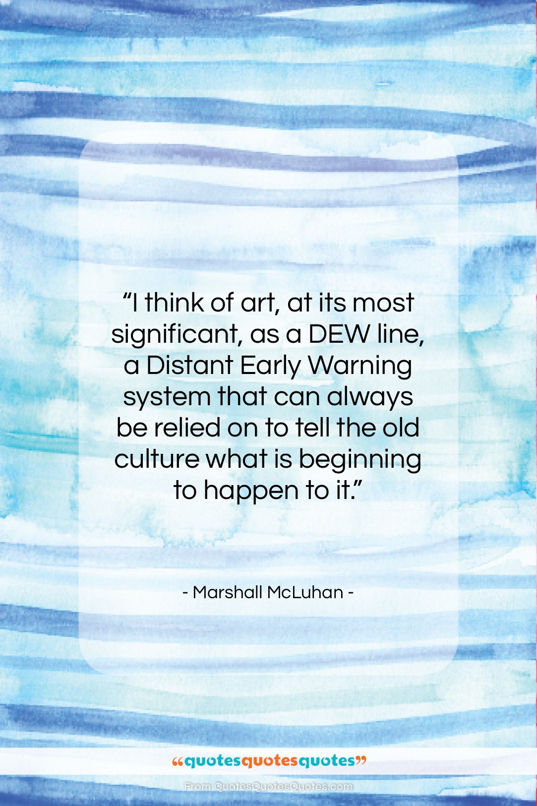 Marshall McLuhan quote: “I think of art, at its most…”- at QuotesQuotesQuotes.com