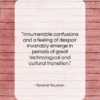Marshall McLuhan quote: “Innumerable confusions and a feeling of despair…”- at QuotesQuotesQuotes.com