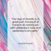 Marshall McLuhan quote: “Our Age of Anxiety is, in great…”- at QuotesQuotesQuotes.com