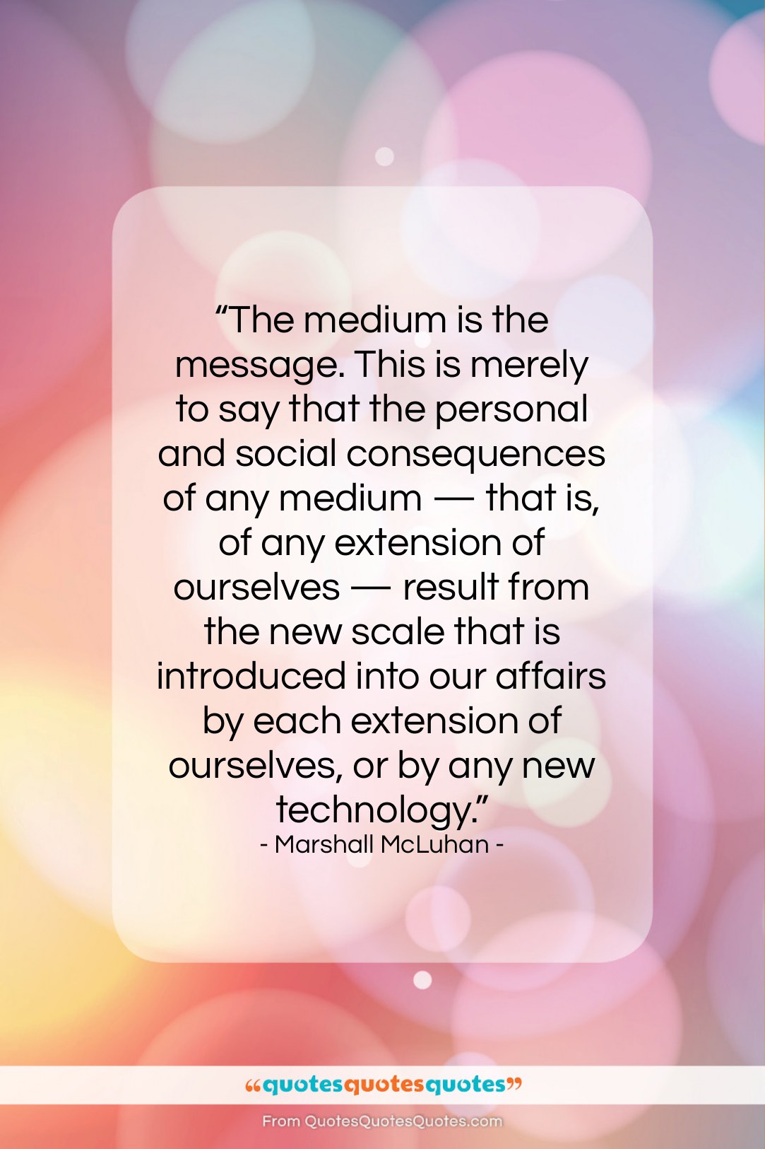 Marshall McLuhan quote: “The medium is the message. This is…”- at QuotesQuotesQuotes.com