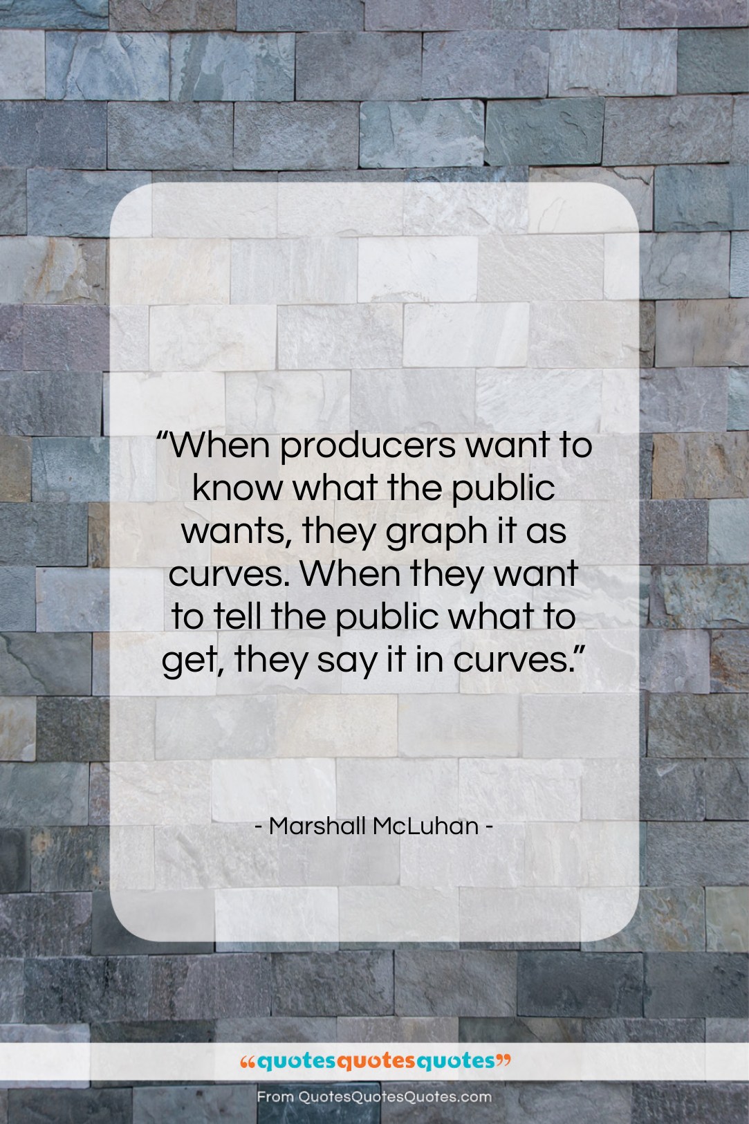 Marshall McLuhan quote: “When producers want to know what the…”- at QuotesQuotesQuotes.com