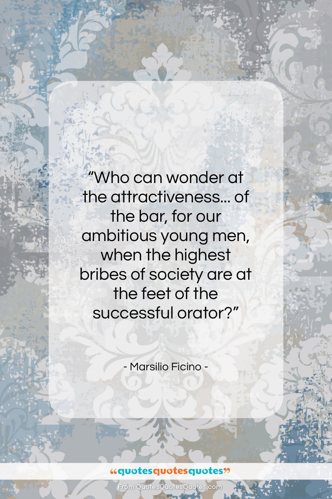 Marsilio Ficino quote: “Who can wonder at the attractiveness… of…”- at QuotesQuotesQuotes.com