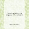 Martin Luther King, Jr. quote: “A riot is at bottom the language…”- at QuotesQuotesQuotes.com