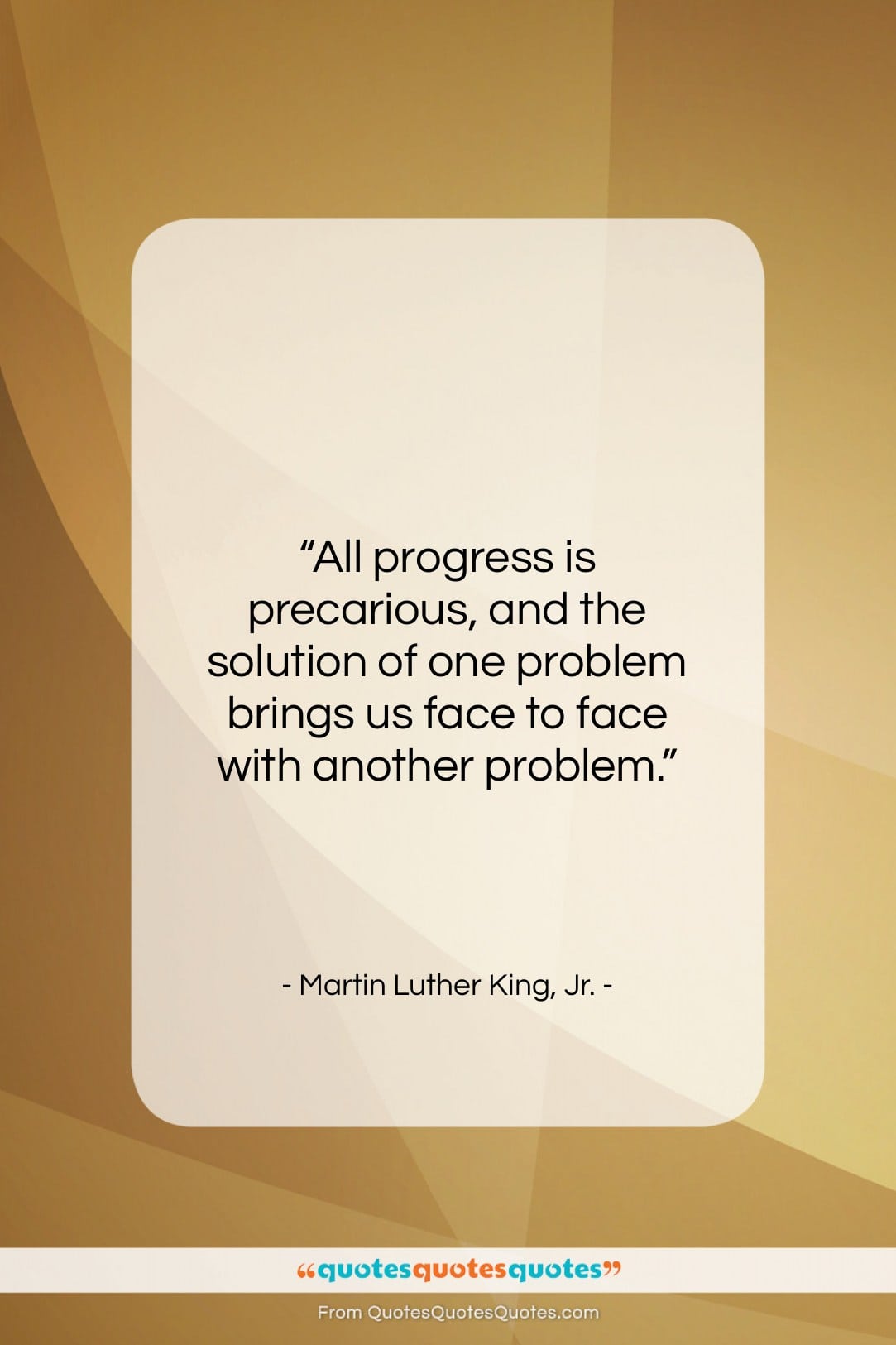 Martin Luther King, Jr. quote: “All progress is precarious, and the solution…”- at QuotesQuotesQuotes.com
